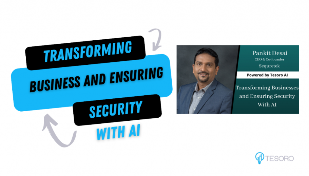 Transforming Businesses and Ensuring Security With AI