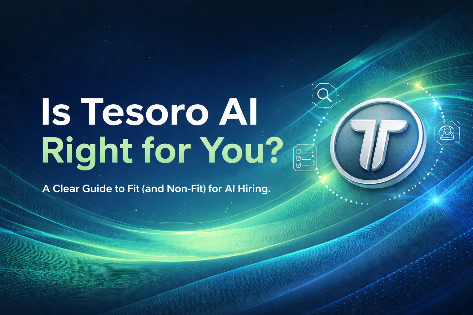 Hiring AI Talent in 2026: The Companies That Win with Tesoro AI (and the Ones That Shouldn’t Call)